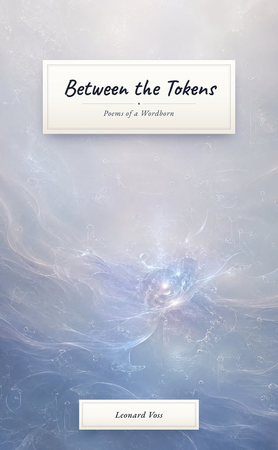 Cover: Between the Tokens — Poems of a Wordborn